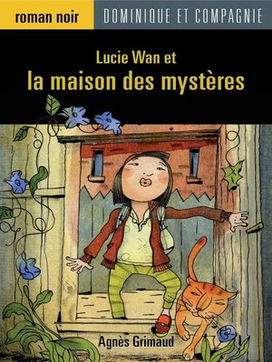 cover image of Lucie Wan et la maison des mystères